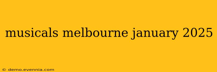 musicals melbourne january 2025