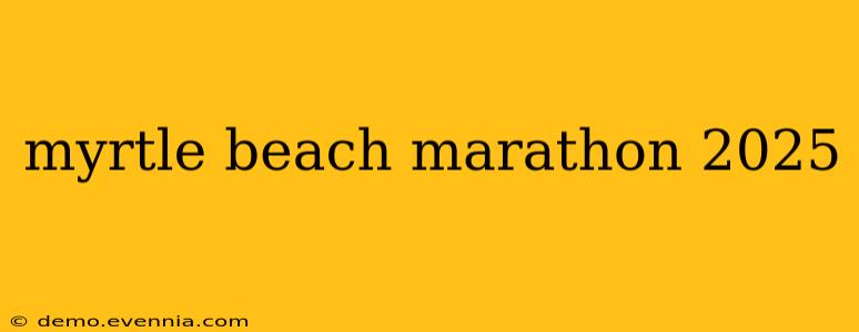 myrtle beach marathon 2025