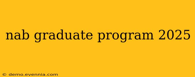 nab graduate program 2025