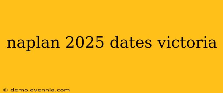 naplan 2025 dates victoria