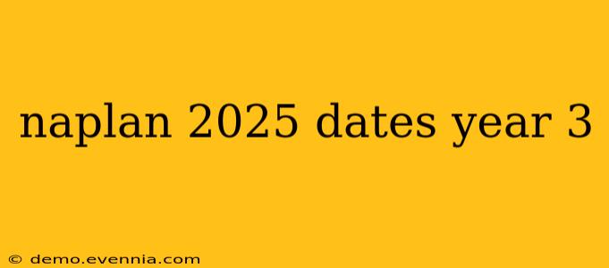 naplan 2025 dates year 3