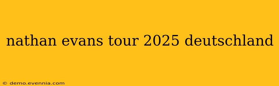 nathan evans tour 2025 deutschland