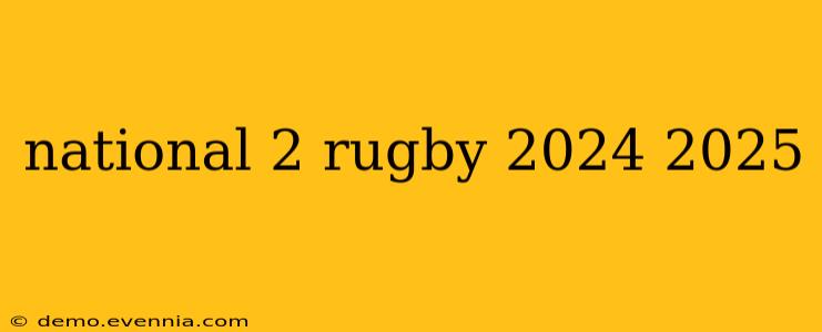 national 2 rugby 2024 2025