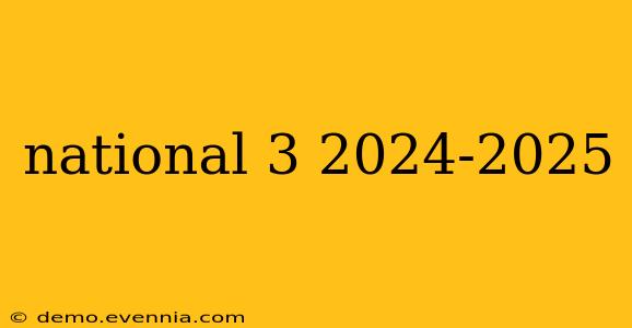 national 3 2024-2025