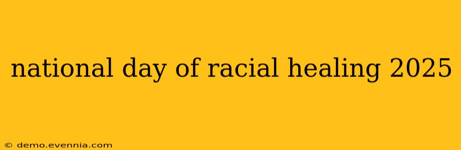 national day of racial healing 2025