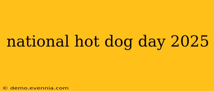 national hot dog day 2025