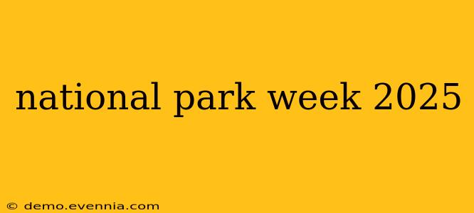 national park week 2025