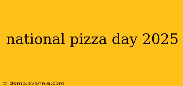 national pizza day 2025