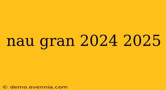 nau gran 2024 2025