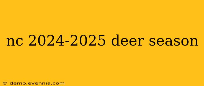 nc 2024-2025 deer season