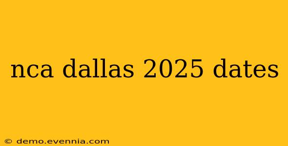 nca dallas 2025 dates