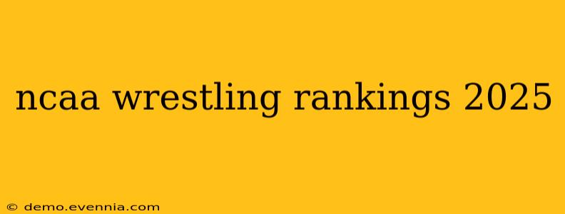 ncaa wrestling rankings 2025