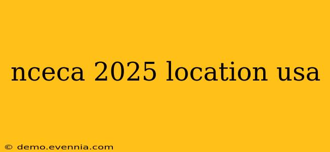 nceca 2025 location usa