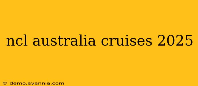 ncl australia cruises 2025