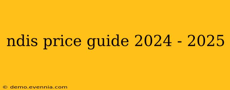 ndis price guide 2024 - 2025