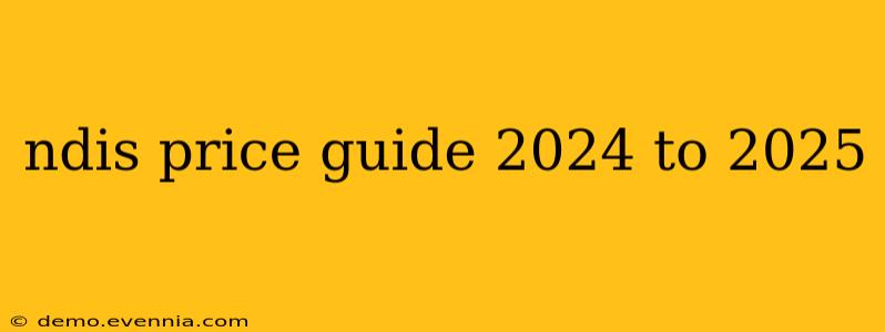 ndis price guide 2024 to 2025