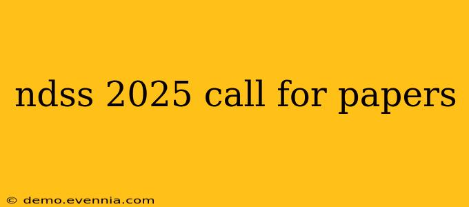 ndss 2025 call for papers