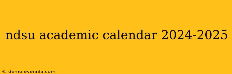 ndsu academic calendar 2024-2025