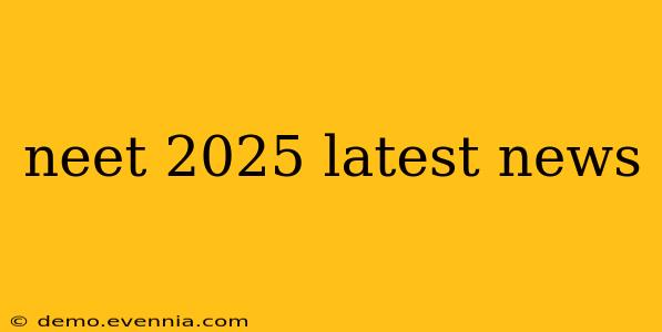 neet 2025 latest news