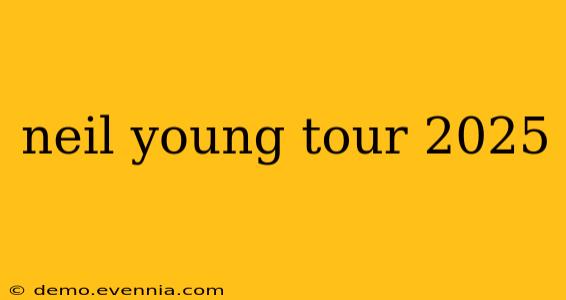 neil young tour 2025