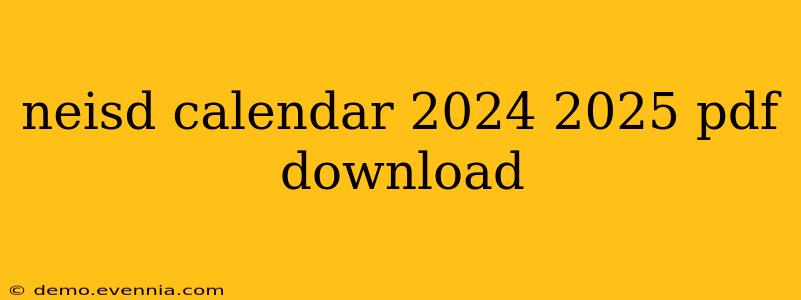 neisd calendar 2024 2025 pdf download