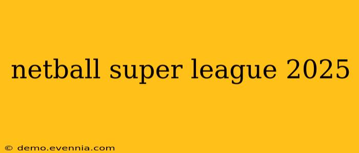 netball super league 2025