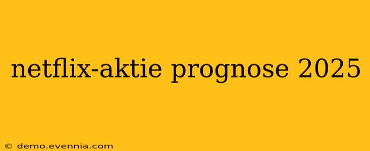 netflix-aktie prognose 2025