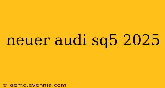 neuer audi sq5 2025