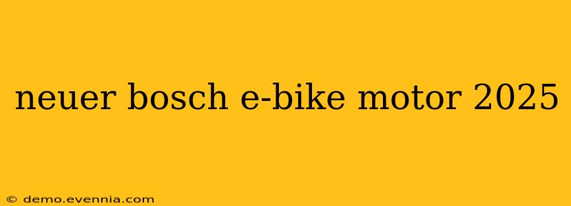 neuer bosch e-bike motor 2025