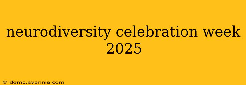 neurodiversity celebration week 2025