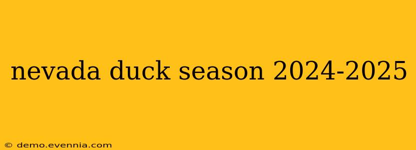 nevada duck season 2024-2025