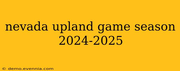 nevada upland game season 2024-2025