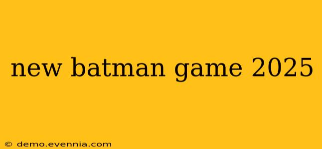 new batman game 2025