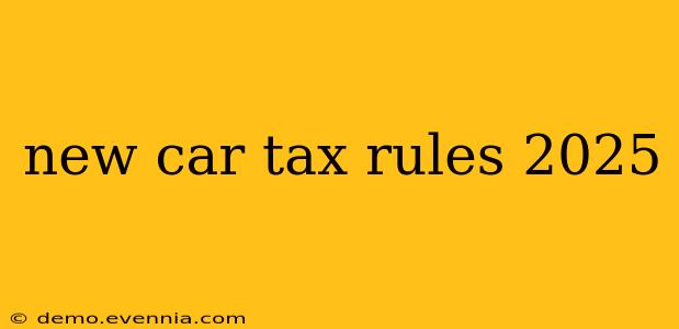 new car tax rules 2025