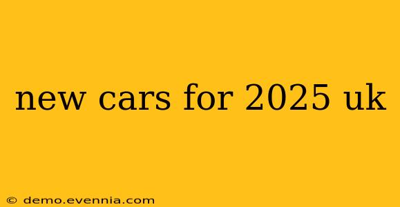 new cars for 2025 uk