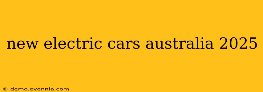 new electric cars australia 2025