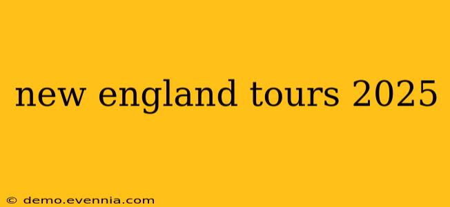 new england tours 2025