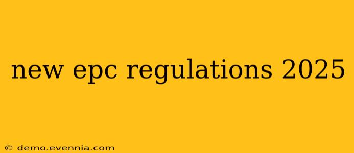 new epc regulations 2025