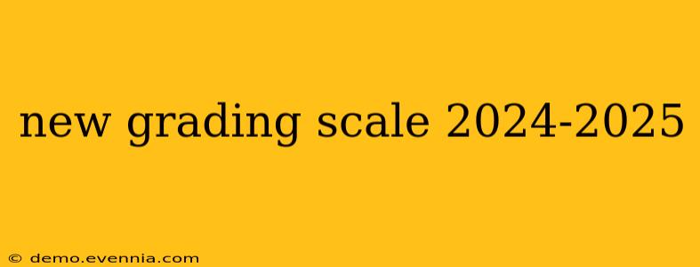 new grading scale 2024-2025