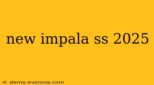 new impala ss 2025