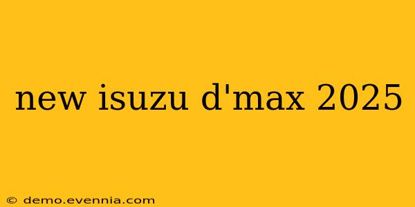 new isuzu d'max 2025