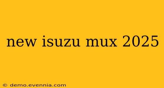 new isuzu mux 2025