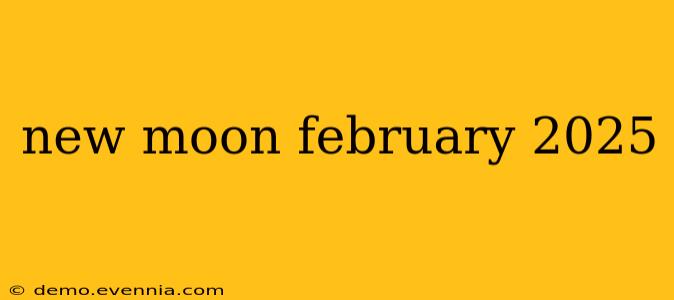 new moon february 2025