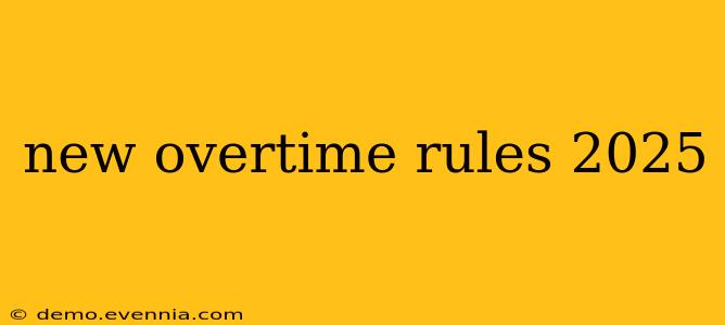 new overtime rules 2025