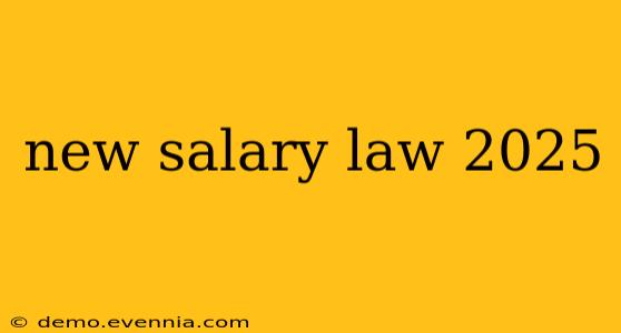 new salary law 2025