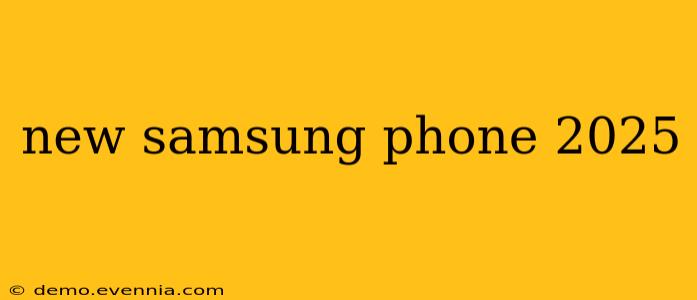 new samsung phone 2025