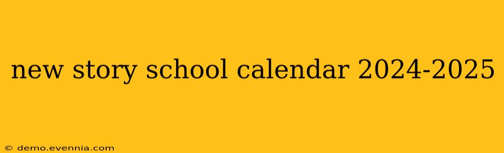 new story school calendar 2024-2025