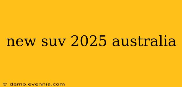 new suv 2025 australia