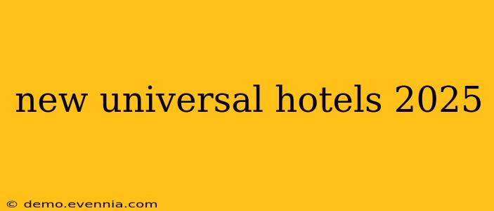 new universal hotels 2025