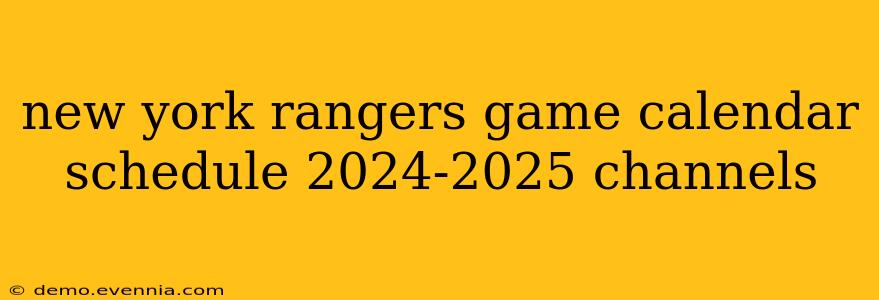 new york rangers game calendar schedule 2024-2025 channels